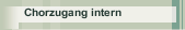 Chorzugang intern
